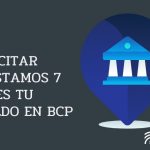 Solicitar préstamos 7 veces tu sueldo en BCP