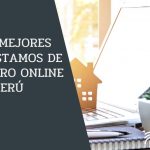 Los Mejores Préstamos de Dinero Online en Peru