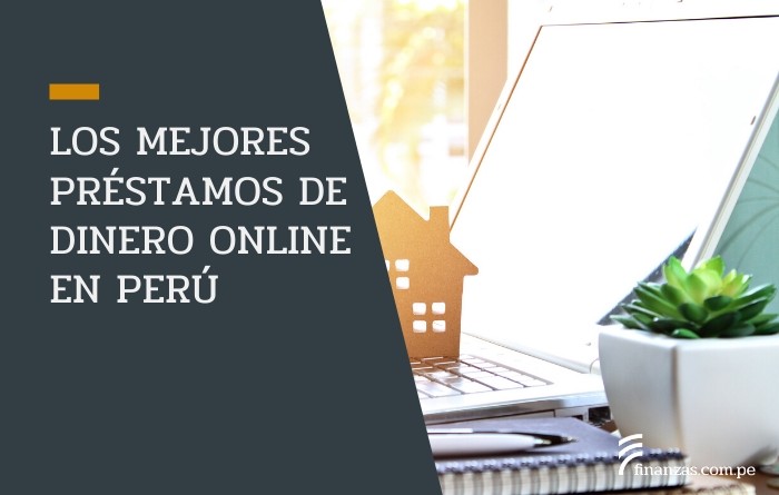 Los Mejores Préstamos de Dinero Online en Peru